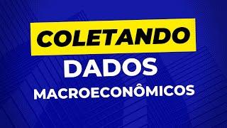 Coletando Dados Macroeconômicos