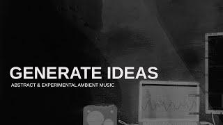 Idea generation - Experimental/Abstract/Ambient Music (Ableton Live 11)