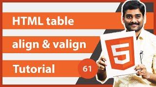 HTML Table align and valign Attribute - HTML Tutorial 61 