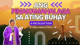 *VERY FUNNY* ANG PINAKAMAHALAGA SA ATING BUHAY II A RECOLLECTION II FR. JOWEL GATUS