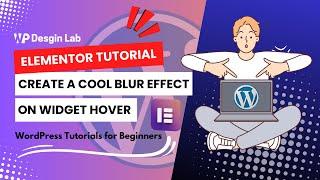 Elementor Tutorial: Create a Cool Blur Effect on Widget Hover