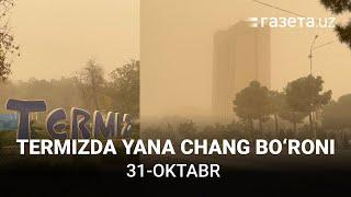 Termizda yana chang bo‘roni | 31-oktabr