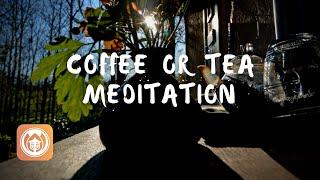 Coffee or Tea Meditation | Brother Phap Linh (audio)