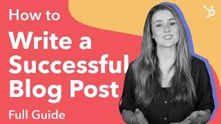 How to Write a Successful Blog Post? (Full Guide)