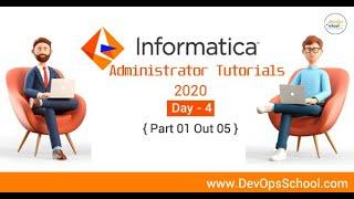 Informatica Administrator Tutorials 2020 - Day 4 { Part 01 Out 05 }