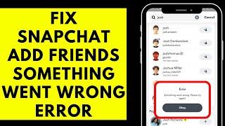 How to Solve Snapchat Add Friends Something Went Wrong Problem in 2023 (Easy Solution)