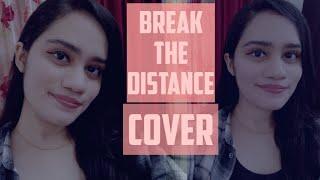 Break The Distance| Cover| Sanika Rege|