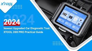 2024 Newest Upgraded Car Diagnostic Tool: XTOOL D9S PRO Practical Guide