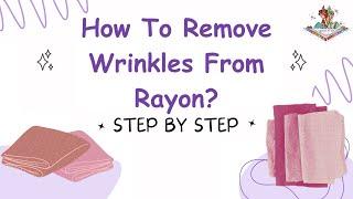 How To Remove Wrinkles From Rayon The Right Way