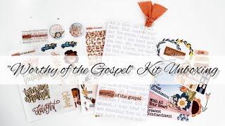 "Worthy of the Gospel" Kit Unboxing