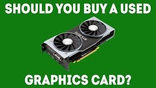 Should You Buy A Used Graphics Card? [Simple Guide]