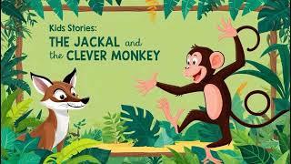 The Jackal and the Clever Monkey | Kids Stories | Bed Time Stories | English Stories | Artzy Monkey