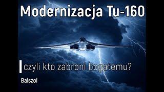 Modernizacja Tu-160 | czyli kto zabroni bogatemu?