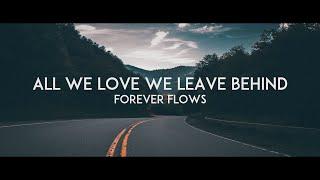 ALL WE LOVE WE LEAVE BEHIND // forever flows [OFFICIAL LYRIC VIDEO]