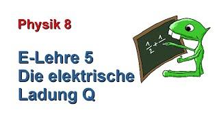 E-Lehre 5: Die elektrische Ladung Q