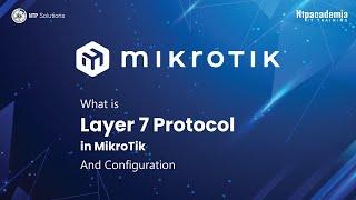 What is Layer 7 Protocol in MikroTik | Configuration | - NTP Academia