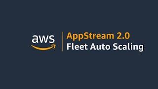 Amazon AppStream 2.0 Fleet Auto Scaling