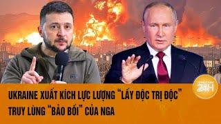 Thời sự quốc tế 18/9: Ukraine xuất kích lực lượng ‘lấy độc trị độc’ truy lùng “bảo bối” của Nga