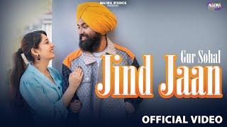 Jind Jaan (Official Video) | Latest Punjabi Song 2024 | Gur Sohal | Malwa Studios