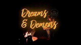 S5 Ep28: Dreams & Demons