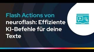 Flash Actions von neuroflash: Effiziente KI-Befehle für deine Texte