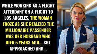 FLIGHT ATTENDANT FREEZES UP SEEING THAT THE MILLIONAIRE PASSENGER IS HER HUSBAND, WHO DIED...