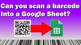 Can you scan a barcode into a Google Sheet?