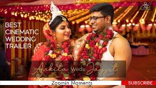 BEST CINEMATIC WEDDING TRAILER || ANKITA & JAYJIT || COVERED BY ZOOMIN MOMENTS