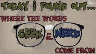 The Interesting Origins of the Words "Geek" and "Nerd"