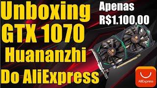 Unboxing GTX 1070 Huananzhi do AliEXpress Apenas R$1.100,00