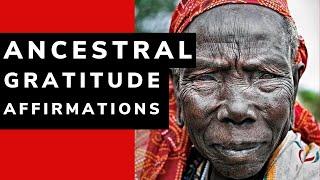 GRATITUDE to the Ancestors Affirmations | ANCESTRAL MEDITATION