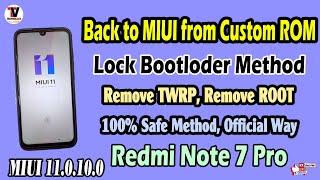 Go Back to MIUI 11 from Custom ROM in Redmi Note 7 Pro | Lock Bootloader | Remove TWRP &  ROOT |