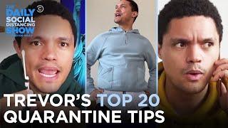 Trevor's Top 20 Quarantine Tips | The Daily Social Distancing Show