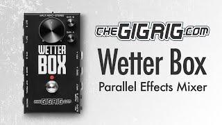 TheGigRig Wetter Box - Create Epic Tones By Blending Your Effects In Parallel!