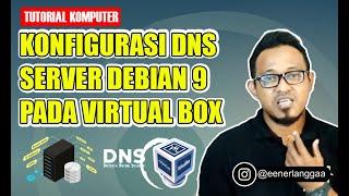 KONFIGURASI DNS SERVER DEBIAN 9 DI VIRTUAL BOX DENGAN MUDAH