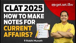 How to make Notes for Current Affairs? | CLAT 2025 Preparation | Riddhi Munoth