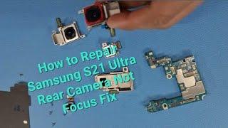 How to Repair Samsung S21 Ultra Rear Camera Not Focus Fix