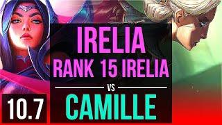 IRELIA vs CAMILLE (TOP) | 5 early solo kills, Rank 15 Irelia, 9 solo kills | TR Challenger | v10.7