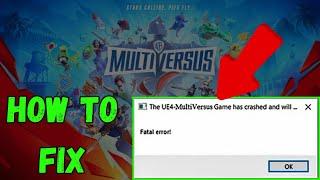 Fix “The UE4-MultiVersus Game Has Crashed and Will Close” Error | Fix Fatal Error In MultiVersus