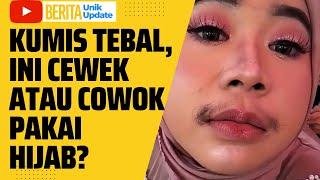 Wanita Hijab Berkumis Tebal | Seperti Pria | Berita Unik Update