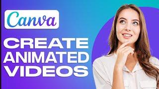 Canva Video Animation Tutorial 2024 | Create Animated Videos In Canva For FREE