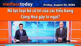 Vietface Today | Nỗ lực loại bỏ cử tri của các tiểu bang Cộng Hoà gây lo ngại? | 08/30/24