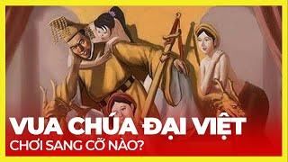 VUA CHÚA VIỆT NAM ĂN CHƠI XA HOA RA SAO?