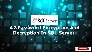 42.Password Encryption and Decryption in SQL Server