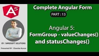 Part 13 - Complete Angular Form - FormGroup valueChanges() and statusChanges()