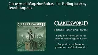 Clarkesworld Magazine Podcast: I’m Feeling Lucky by Leonid Kaganov