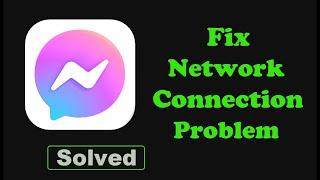 Fix Messenger App Network & No Internet Connection Error Problem Solve in Android