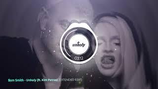 Sam Smith - Unholy (ft. Kim Petras) [EXTENDED EDIT] [HQ]