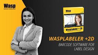 Barcode Software for Label Design – WaspLabeler +2D Tour | Wasp Barcode Technologies