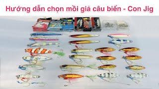 Hướng dẫn chọn mồi giả câu cá biển - Con Jig (phần 4) | Câu Cá Giải Rượu.